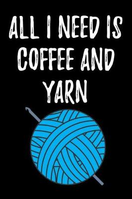 Book cover for All I Need is Coffee and Yarn