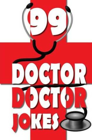 Cover of 99 Doctor, Doctor Jokes