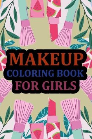 Cover of Makeup Coloring Book For Girls
