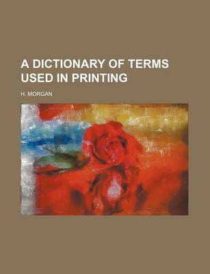 Book cover for A Dictionary of Terms Used in Printing