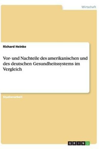 Cover of Vor- und Nachteile des amerikanischen und des deutschen Gesundheitssystems im Vergleich