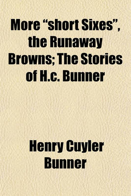 Book cover for More "Short Sixes," the Runaway Browns; The Stories of H.C. Bunner