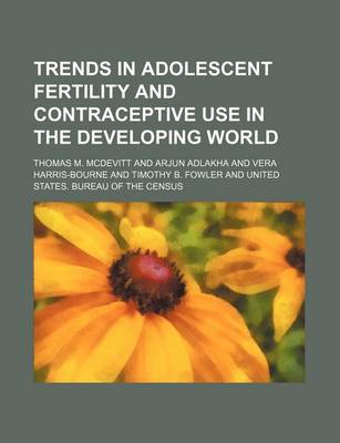 Book cover for Trends in Adolescent Fertility and Contraceptive Use in the Developing World