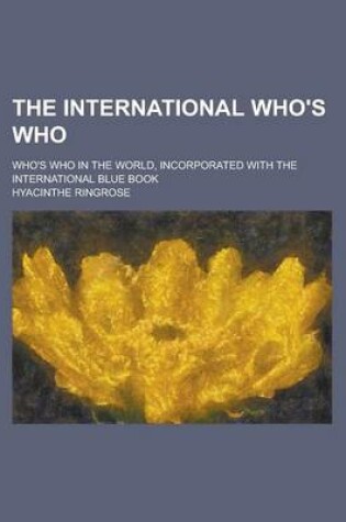 Cover of The International Who's Who; Who's Who in the World, Incorporated with the International Blue Book