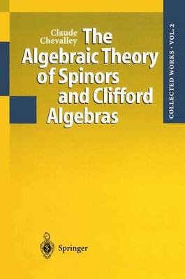 Book cover for The Algebraic Theory of Spinors and Clifford Algebras