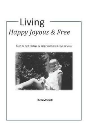 Cover of Living Happy, Joyous and Free