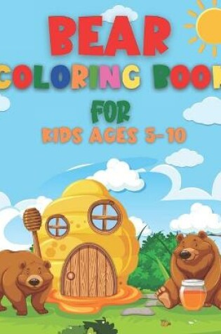 Cover of Bear Coloring Book for Kids Ages 5-10