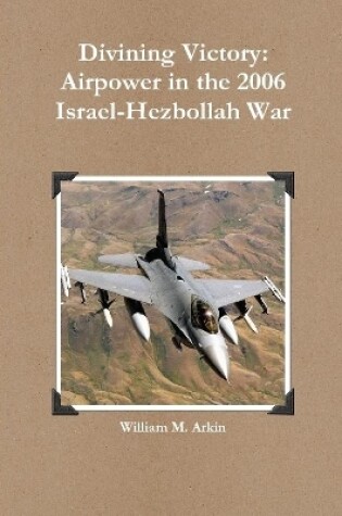 Cover of Divining Victory: Airpower in the 2006 Israel-Hezbollah War