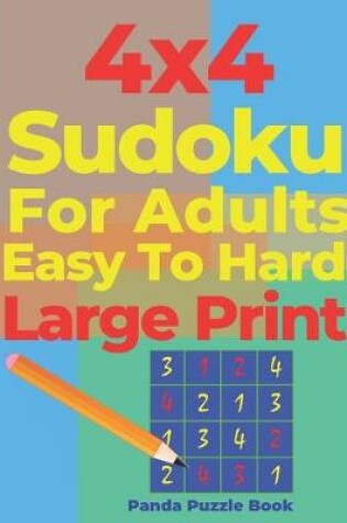 Cover of 4x4 Sudoku For Adults Easy To Hard Large Print