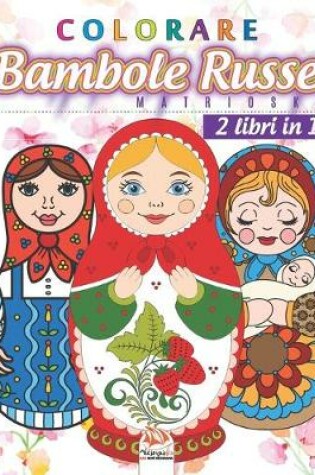 Cover of colorare Bambole Russe - Matrioska - 2 libri in 1