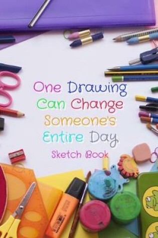 Cover of One Drawing Can Change Someone's Entire Day Sketch Book