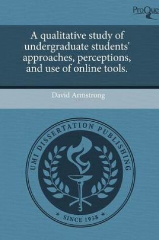 Cover of A Qualitative Study of Undergraduate Students' Approaches