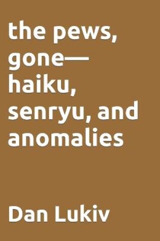 Cover of The pews, gone-haiku, senryu, and anomalies