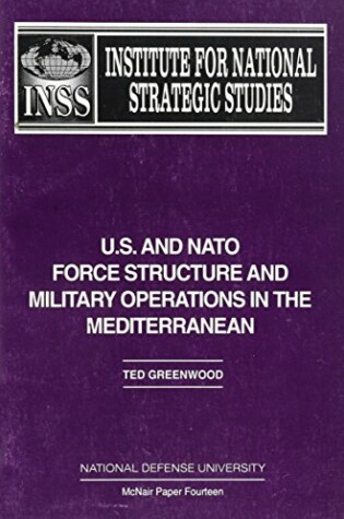 Cover of U.S. and NATO Force Structure and Military Operations in the Mediterranean