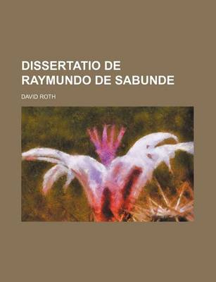 Book cover for Dissertatio de Raymundo de Sabunde