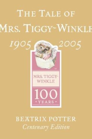 Cover of The Tale of Mrs. Tiggy-Winkle Centenary Edition