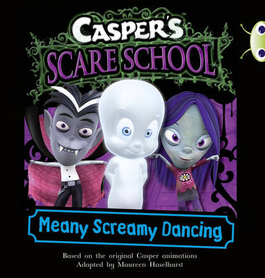 Cover of Bug Club Orange B/1A Casper's Scare School: Meany Screamy Dancing 6-pack