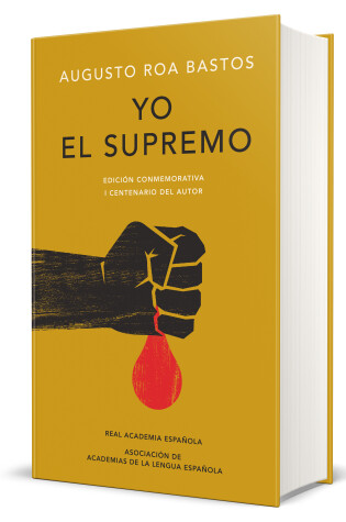 Cover of Yo el supremo (Edición conmemorativa de la RAE y la ASALE) / I the Supreme. Comm emorative Edition