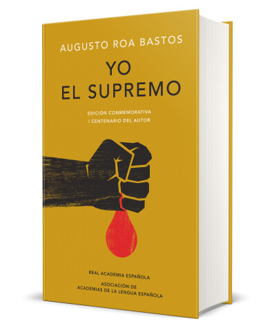 Book cover for Yo el supremo (Edición conmemorativa de la RAE y la ASALE) / I the Supreme. Comm emorative Edition