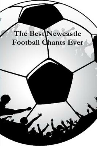 Cover of The Best Newcastle Football Chants Ever