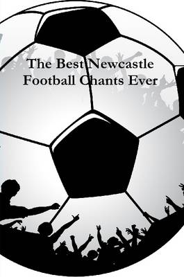 Book cover for The Best Newcastle Football Chants Ever