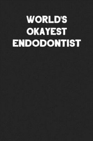 Cover of World's Okayest Endodontist