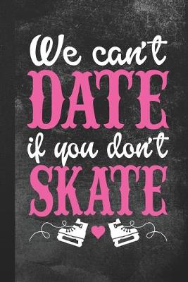 Book cover for We Can't Date If You Don't Skate