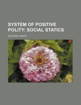 Book cover for System of Positive Polity; Social Statics
