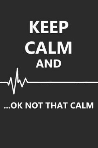 Cover of Keep Calm And...Ok Not That Calm