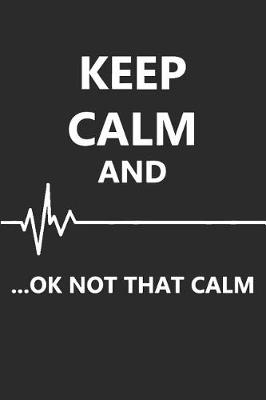 Book cover for Keep Calm And...Ok Not That Calm