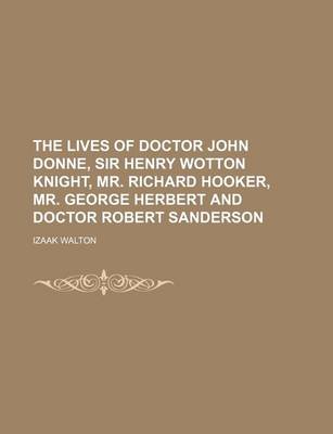 Book cover for The Lives of Doctor John Donne, Sir Henry Wotton Knight, Mr. Richard Hooker, Mr. George Herbert and Doctor Robert Sanderson