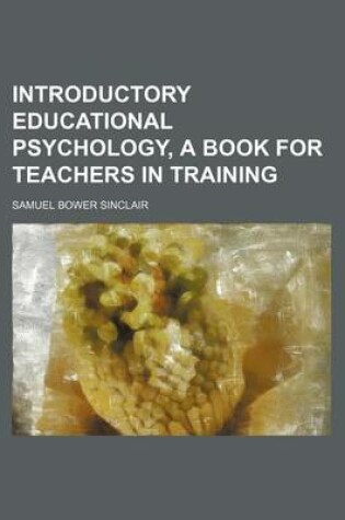 Cover of Introductory Educational Psychology, a Book for Teachers in Training