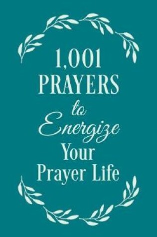 Cover of 1001 Prayers to Energize Your Prayer Life