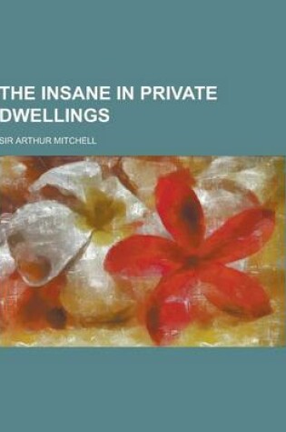 Cover of The Insane in Private Dwellings