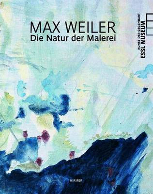 Book cover for Max Weiler: The Nature of Painting