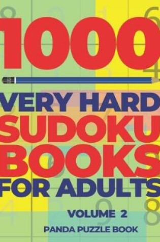 Cover of 1000 Very Hard Sudoku Books For Adults - Volume 2