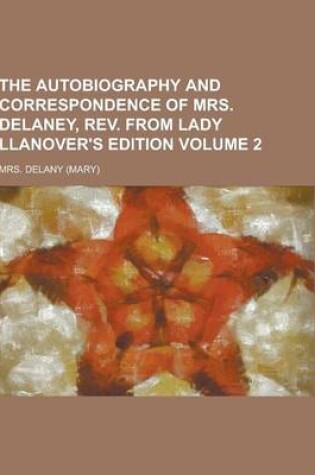 Cover of The Autobiography and Correspondence of Mrs. Delaney, REV. from Lady Llanover's Edition Volume 2