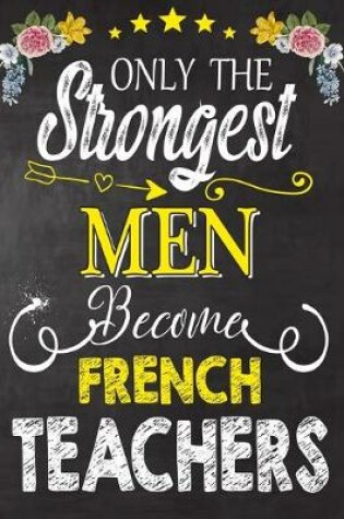 Cover of Only the strongest men become French Teachers