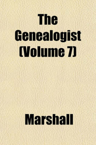 Cover of The Genealogist (Volume 7)