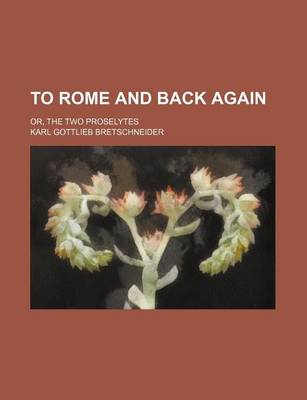 Book cover for To Rome and Back Again; Or, the Two Proselytes