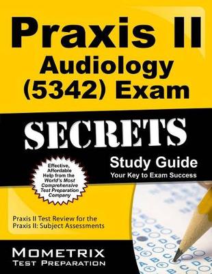 Cover of Praxis II Audiology (5342) Exam Secrets Study Guide