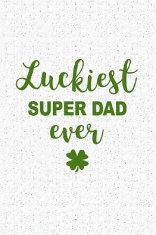 Cover of Luckiest Super Dad Ever