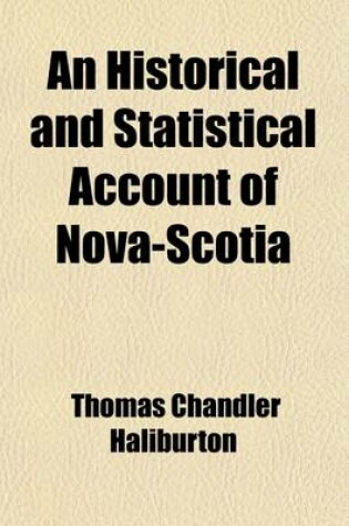 Cover of An Historical and Statistical Account of Nova-Scotia Volume 2