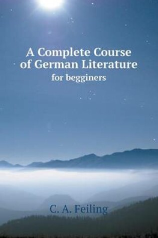 Cover of A Complete Course of German Literature for Begginers