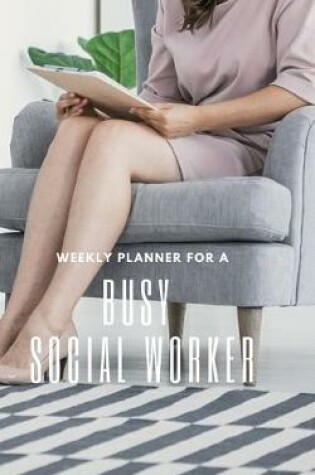 Cover of Weekly Planner for A Busy Social Worker