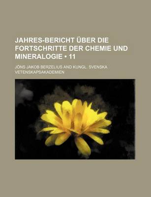 Book cover for Jahres-Bericht Uber Die Fortschritte Der Chemie Und Mineralogie (11)