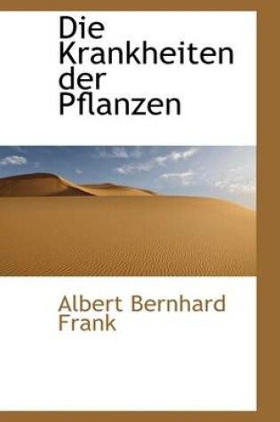 Cover of Die Krankheiten Der Pflanzen