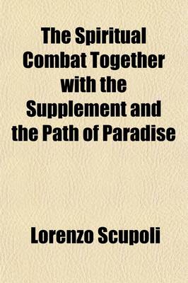 Book cover for The Spiritual Combat Together with the Supplement and the Path of Paradise; Together with the Supplement and the Path of Paradise