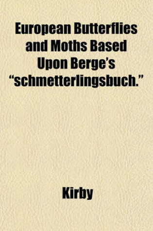 Cover of European Butterflies and Moths Based Upon Berge's "Schmetterlingsbuch."