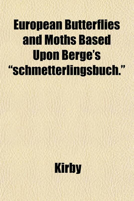 Book cover for European Butterflies and Moths Based Upon Berge's "Schmetterlingsbuch."